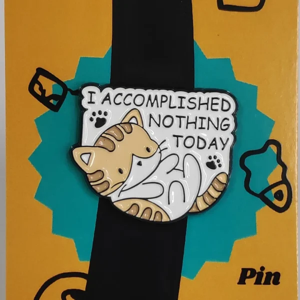Enamel-Pin-284 I Accomplished Nothing Today Cat Enamel Pin