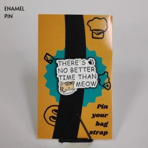 There's No Better Time Than Meow Enamel Pin
